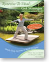 Exercise to Heal: Get Stronger with Karen Holden (ACCEPTING PRE-ORDERS NOW - ITEM WILL SHIP MID AUGUST)